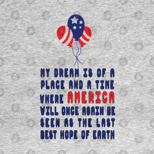 my dream is of a place and a time where america will once again be seen as the last best hope of earth by fanidi